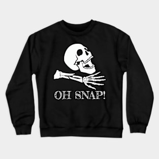 Sarcastic Halloween Gift Oh Snap Gift Crewneck Sweatshirt